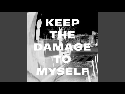 Video thumbnail for Keep the Damage to Myself