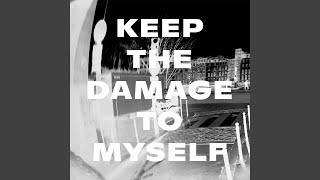 Keep the Damage to Myself Music Video