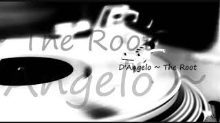 D'Angelo ~ The Root