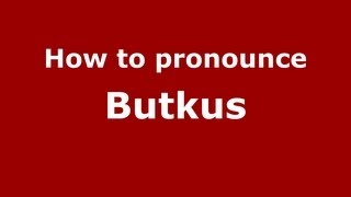 How to pronounce Butkus
