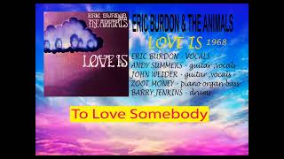 To Love Somebody - Eric Burdon &amp; The  Animals  (Love Is  1968)