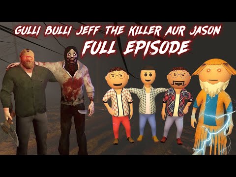 Gulli Bulli Jeff The Killer Aur Jason FULL EPISODE || HORRROR STORIES IN HINDI || MAKE JOKE KAMIL