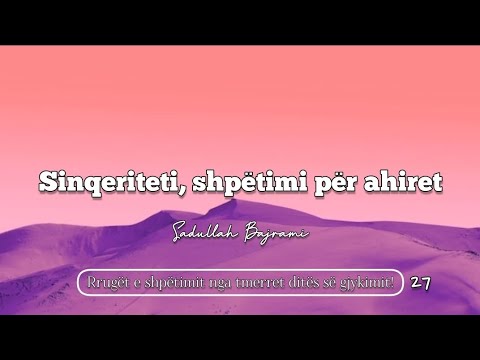 27. Sinqeriteti, shpëtim për ahiret