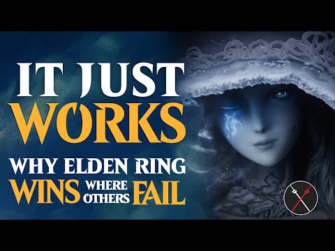 Elden Ring: It JUST WORKS! The secret to its success