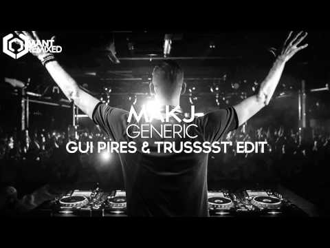 MAKJ - Generic (Gui Pires & Trusssst' Edit)