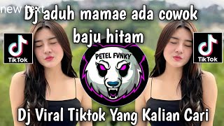 Download lagu DJ ADUH MAMAE ADA COWOK BAJU HITAM DJ VIRAL TIKTOK YANG KALIAN CARI mp3 Download lagu DJ ADUH MAMAE ADA COWOK BAJU HITAM DJ VIRAL TIKTOK YANG KALIAN CARI mp3
