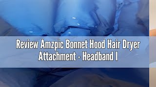 Review Amzpic Bonnet Hood Hair Dryer Attachment - Headband Integrated Bonnet Hair Dryer for Speeds U