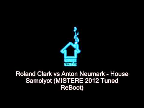 Roland Clark vs Anton Neumark - House Samolyot (MISTERE Tuned ReBoot)