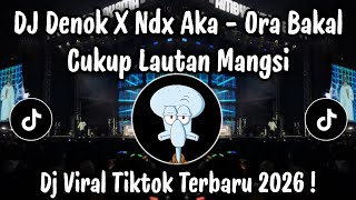 Download lagu DENOK NDX AKA - ORA BAKAL CUKUP LAUTAN MANGSI | DJ TIKTOK TERBARU ! mp3 Download lagu DENOK NDX AKA - ORA BAKAL CUKUP LAUTAN MANGSI | DJ TIKTOK TERBARU ! mp3