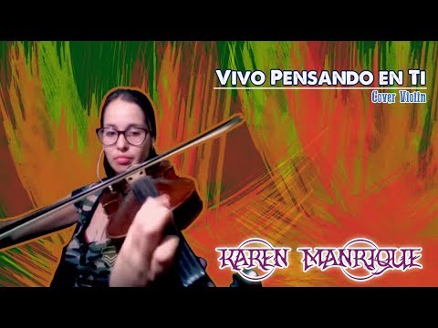 🎼Felipe Pelaez feat Maluma -Vivo Pensando en Ti (Cover Violin) por Karen Manrique