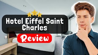Hôtel Eiffel Saint Charles Paris Review - The Good, The Bad, and The Ugly