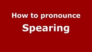 How to pronounce Spearing