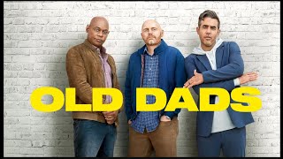 Watch Old Dads and Try Not to Cry Laughing!