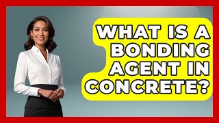 What Is A Bonding Agent In Concrete? - Civil Engineering Explained