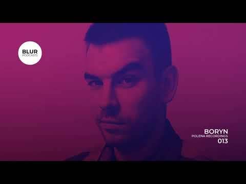 Blur Podcasts 013 - Boryn (Polena Recordings)