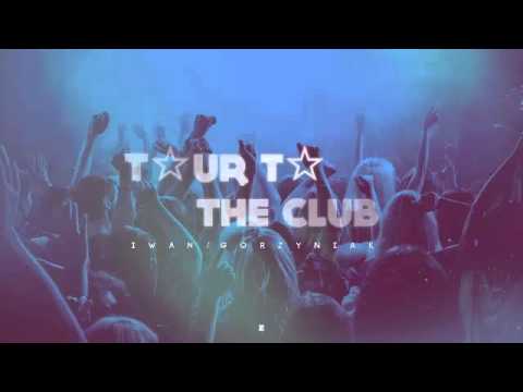 Iwan x Górzyniak - Tour to the club (Kruszek remix)