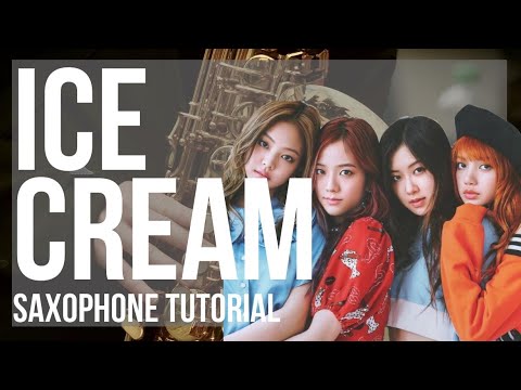 How to play Ice Cream by BLACKPINK and Selena Gomez on Alto Sax (Tutorial)