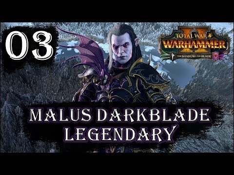 Total War: Warhammer 2 - Legendary Malus Darkblade - Mortal Empires Campaign - Episode 3