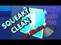 Fortnite "SQUEAKY CLEAN" Music Pack [10 min version]