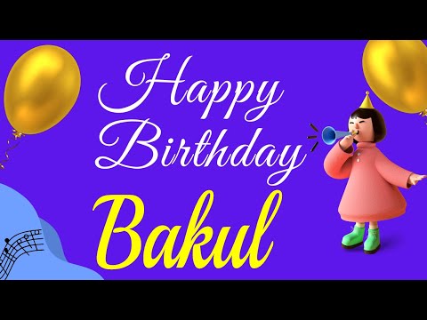 Bakul Happy Birthday Song | Happy Birthday Bakul Song Hindi | Birthday Song for Bakul
