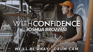 Joshua Brozzesi of With Confidence (We&#39;ll Be Okay - Drum Cam)