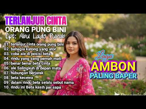 LAGU AMBON NOSTALGIA TERBARU "TERLANJUR CINTA ORANG PUNG BINI DLL "Official Version