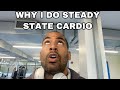 Why I do Steady State Cardio to Get Lean