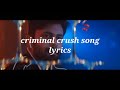 Criminal Crush Song Lyrics