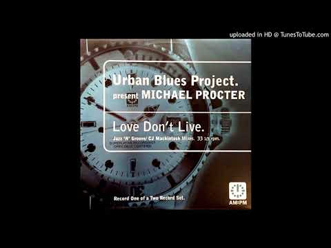 Urban Blues Project Feat. Michael Procter - Love don't live ''U.B.P. Classic Club Mix'' (1996)