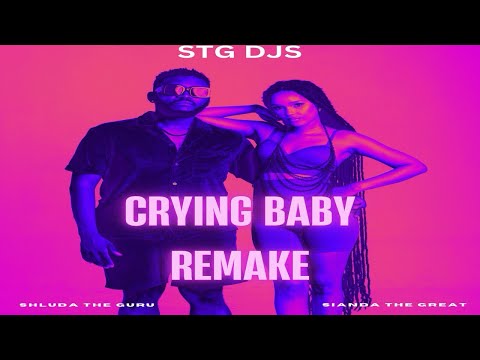 Sianda The Great & Shluda The Guru (STG DJS) - Crying Baby Remake (Official Audio)