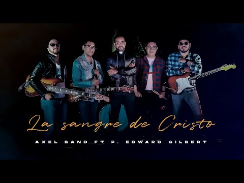 Axel band ft Padre Edward Gilbert - La sangre de Cristo