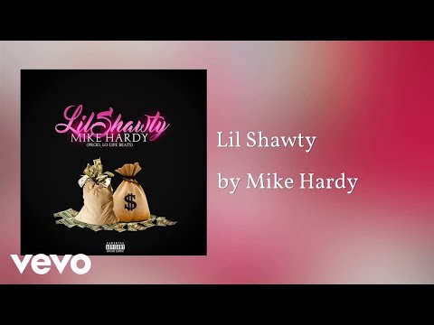 Mike Hardy - Lil Shawty (AUDIO)