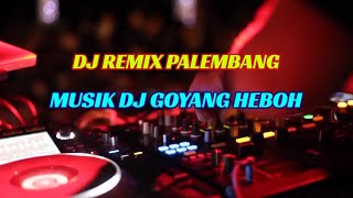 Download lagu MUSIK DJ GOYANG HEBOH||DJ REMIX PALEMBANG mp3
