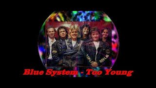 Blue System - Too Young (Eurodisco mix)