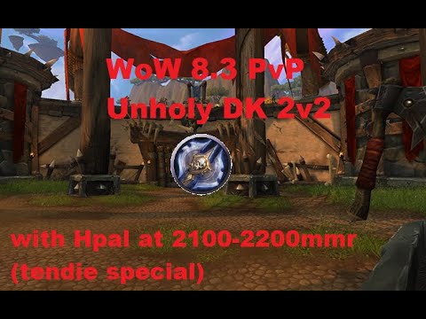 WoW 8.3 PvP - Unholy Dk 2v2 Arena with Hpal at 2100-2200mmr with tendie special