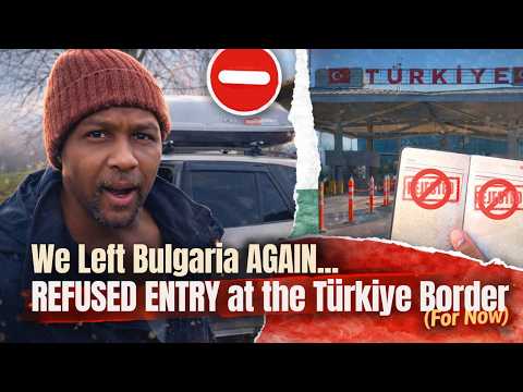 We Left Bulgaria AGAIN | But got Stopped at Türkiye Border