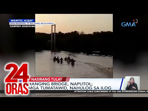 24 Oras Part 4: Naputol na hanging bridge sa Albay; Pinoy roots ni Miss Universe 2022…, atbp.