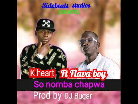 K heart ft Macky2 Flava boy Sonomba chapwa prod by dj bugar
