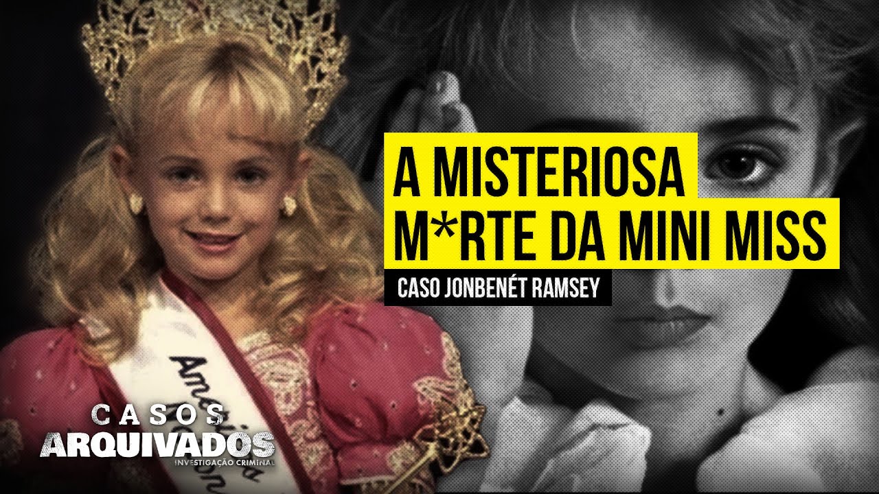 QUEM TIROU A V1DA DA MINI MISS JONBENET RAMSEY? - CASOS ARQUIVADOS