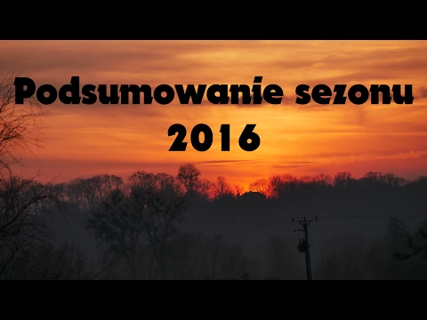 Podsumowanie sezonu 2016 na Kujawach [4K]