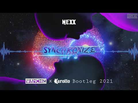 NEXX - Synchronize Lips (WANCHIZ x Karollo Bootleg 2021)