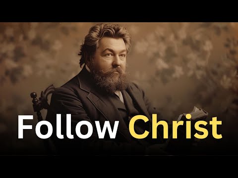 Leave the World, Follow Christ - Charles Spurgeon Devotional - "Morning and Evening"