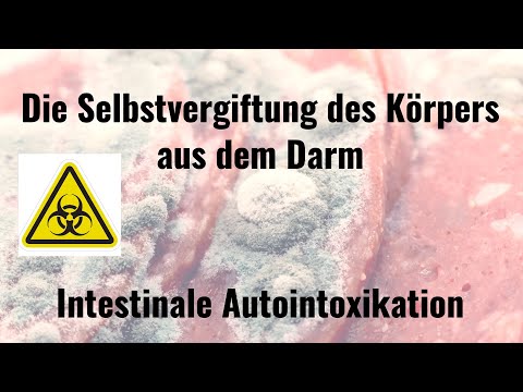 Selbstvergiftung des Körpers aus dem Darm -  intestinale Autointoxikation
