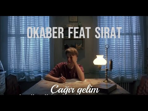 Okaber ft. Sirat - Çağır gelim (lyrcs)