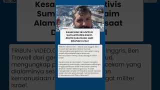 Aktivis Bantuan Gaza Ungkap Dugaan Penyiksaan oleh Israel saat Jalankan Misi Kemanusiaan