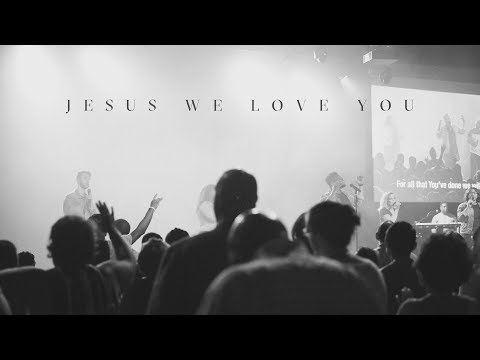 Jesus We Love You