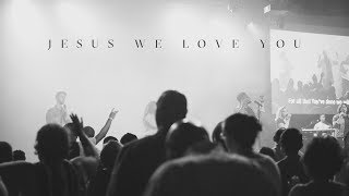 Jesus We Love You by Todd Galberth