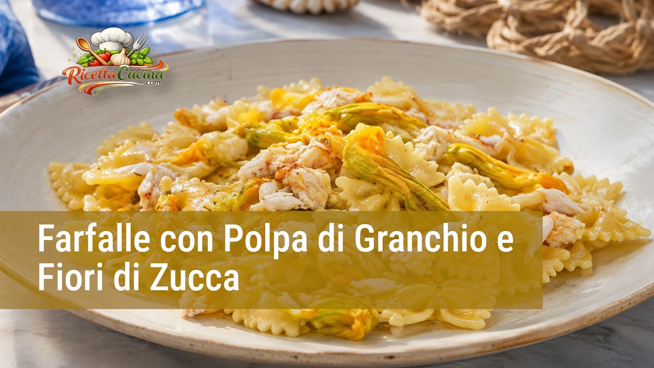 Anteprima video di Video Ricetta Farfalle con Polpa di Granchio e Fiori di Zucca