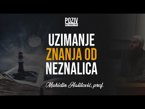 UZIMANJE ZNANJA OD NEZNALICA - Muhidin Halilović, prof. ᴴᴰ┇Poziv na pravi put