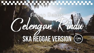 Download lagu CELENGAN RINDU - FIERSA BESARI ( SKA REGGAE VERSION ) mp3